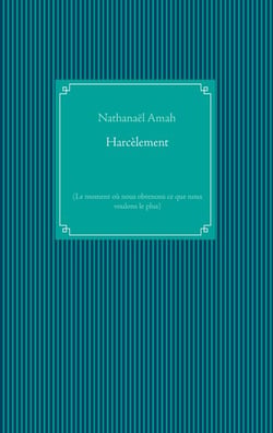 Harcèlement - (Le moment où nous obtenons ce que nous voulons le plus)
