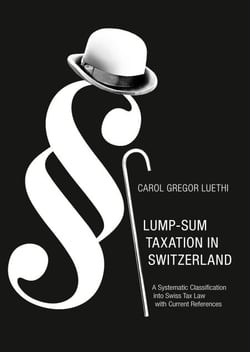 Lump-Sum Taxation in Switzerland - A Systematic Classification into Swiss Tax Law with Current References