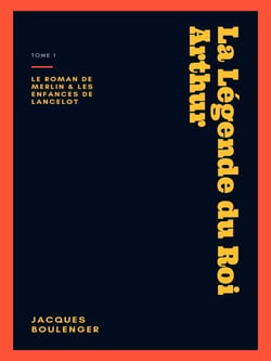 La Légende du Roi Arthur - Tome 1 - Le roman de Merlin - Les enfances de Lancelot