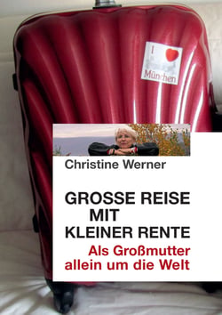 Große Reise mit kleiner Rente - Als Großmutter allein um die Welt