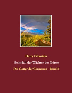 Heimdall der Wächter der Götter - Die Götter der Germanen - Band 8