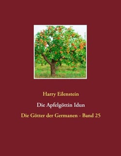 Die Apfelgöttin Idun - Die Götter der Germanen - Band 25