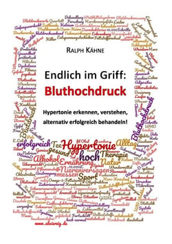 Endlich im Griff: Bluthochdruck - Hypertonie erkennen, verstehen und alternativ erfolgreich behandeln