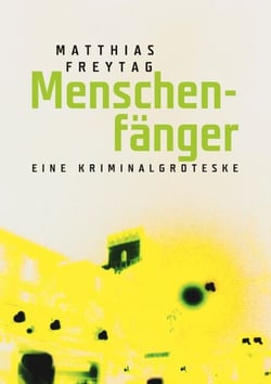 Menschenfänger - Eine Kriminalgroteske