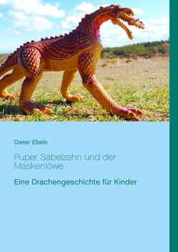 Puper Säbelzahn und der Maskenlöwe - Eine Drachengeschichte für Kinder