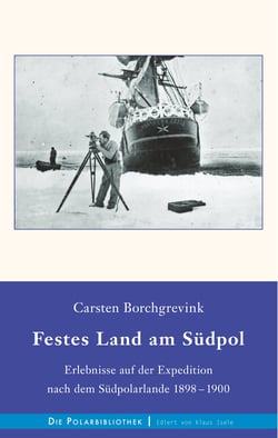 Festes Land am Südpol - Erlebnisse auf der Expedition nach dem Südpolarland 1898-1900
