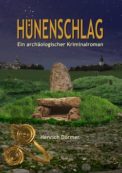 Hünenschlag - Ein archäologischer Kriminalroman