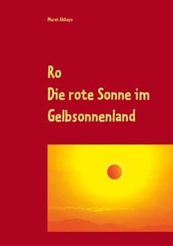 Ro - Die rote Sonne im Gelbsonnenland