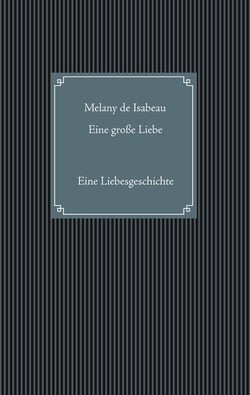 Eine große Liebe - Eine Liebesgeschichte
