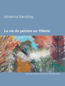 La vie du peintre au 19ième siècle - Dans le roman L'Oeuvre d'Emile Zola