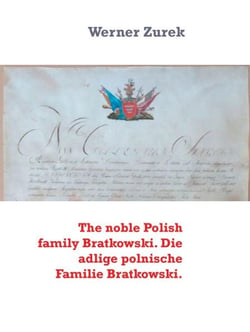 The noble Polish family Bratkowski. Die adlige polnische Familie Bratkowski.