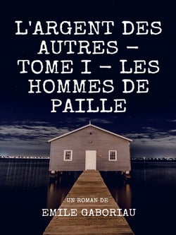 L'Argent des autres - Tome I - Les Hommes de paille