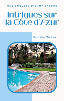 Intrigues sur la Côte d'Azur - Une Enquête d'Emma Latour