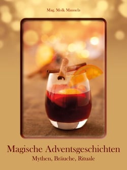 Magische Adventsgeschichten - Mythen, Bräuche und Rituale