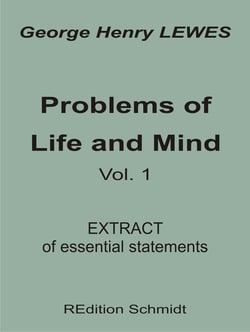 Problems of Life and Mind - Volume 1 - 1874 - Extract of essential statements