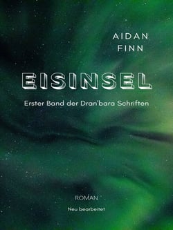 Eisinsel - Erster Band der Dran'bara Schriften