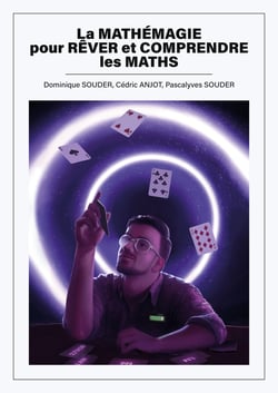 La mathémagie pour rêver et comprendre les maths - Motiver les élèves à s'investir davantage en maths grâce à l'attrait de la magie mathématique