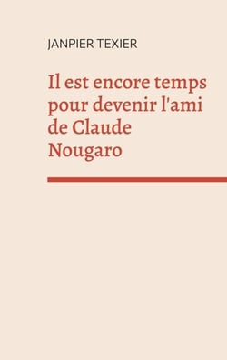 Il est encore temps pour devenir l'ami de Claude Nougaro - concept-poème