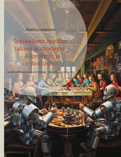 Sosiaalisen median talous ja strategia - Algoritmit ja robotiikka - Social media economy and strategy - Algorithms and robotics