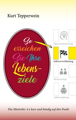 So erreichen Sie Ihre Lebensziele - Die Minireihe: 4 x kurz und bündig auf den Punkt