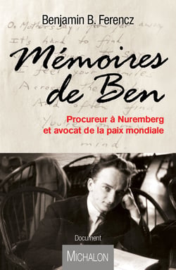 Mémoires de Ben - Procureur à Nuremberg et avocat de la paix