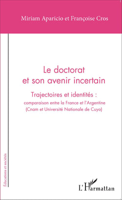 Le doctorat et son avenir incertain - Trajectoires et identités : comparaison entre la France et l'Argentine - (Cnam et Université Nationale de Cuyo)