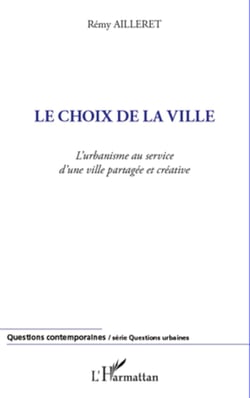 Le choix de la ville - L'urbanisme au service d'une ville partagée et créative