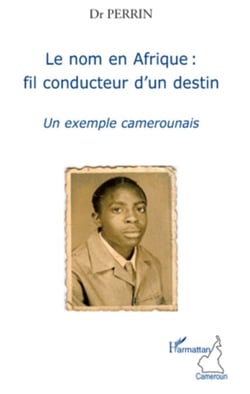 Le nom en Afrique : fil conducteur d'un destin - Un exemple camerounais