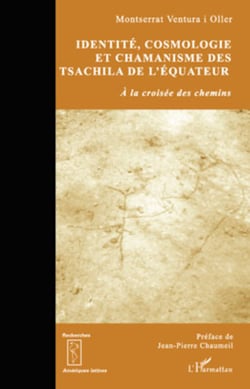 Identité, cosmologie et chamanisme des Tsachila de l'Equateur - A la croisée des chemins