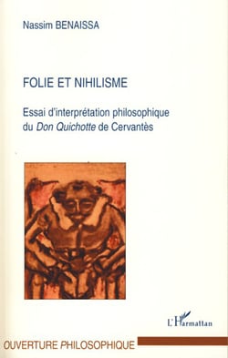 Folie et nihilisme - Essai d'interprétation philosophique du "Don Quichotte" de Cervantès