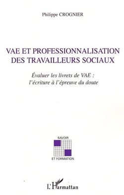 Vae et professionnalisation des travailleurs sociaux - Evaluer les livrets de VAE: l'écriture à l'épreuve du doute