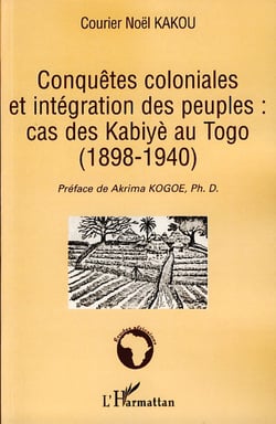 Conquêtes coloniales et intégration des peuples: cas des Kabiyè au Togo (1898-1940)