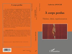A corps perdus - Théâtre, désir, représentation