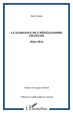 La naissance de l'hégélianisme français - 1830-1870