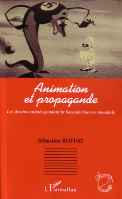 Animation et propagande - Les dessins animés pendant la Seconde Guerre mondiale