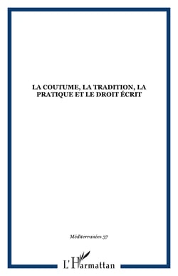 La coutume, la tradition, la pratique et le droit écrit