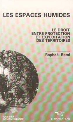 Les espaces humides - Le droit entre protection et exploitation des territoires