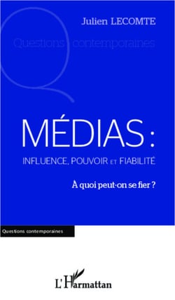 Médias: influence, pouvoir et fiabilité - A quoi peut-on se fier ?