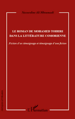 Le roman de Mohamed Toihiri dans la littérature comorienne - Fiction d'un témoignage et témoignage d'une fiction