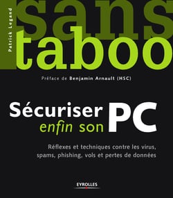 Sécuriser enfin son PC - Réflexes et techniques contre les virus, spams, phishing, vols et pertes de données
