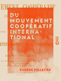 Du mouvement coopératif international - Étude théorique et pratique sur les différentes formes de l'association