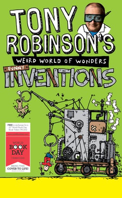 Tony Robinson's Weird World of Wonders: Inventions - A World Book Day Book