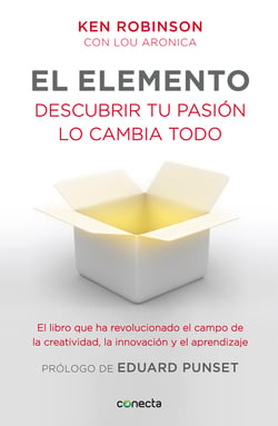 El elemento (prólogo de Eduard Punset) - Descubrir tu pasión lo cambia todo