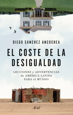 El coste de la desigualdad - Lecciones y advertencias de América Latina para el mundo