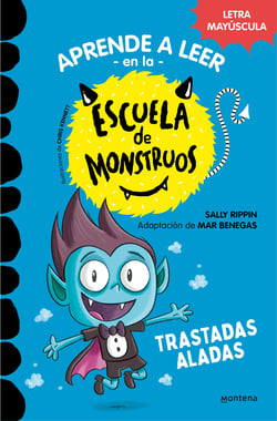 Aprender a leer en la Escuela de Monstruos 6 - Trastadas aladas - En letra MAYÚSCULA para aprender a leer (Libros para niños a partir de 5 años)