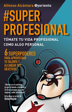 #SuperProfesional - Tómate tu vida profesional como algo personal