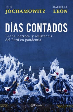 Días contados - Lucha, derrota y resistencia contra la pandemia en el Perú (enero - julio 2020)
