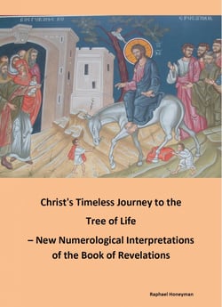 Christ's Timeless Journey to the Tree of Life – New Numerological Interpretations of the Book of Revelations