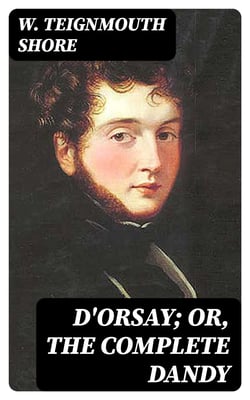 D'Orsay; or, The complete dandy