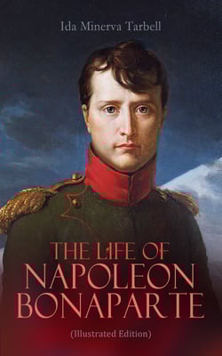 The Life of Napoleon Bonaparte (Illustrated Edition) Cultura